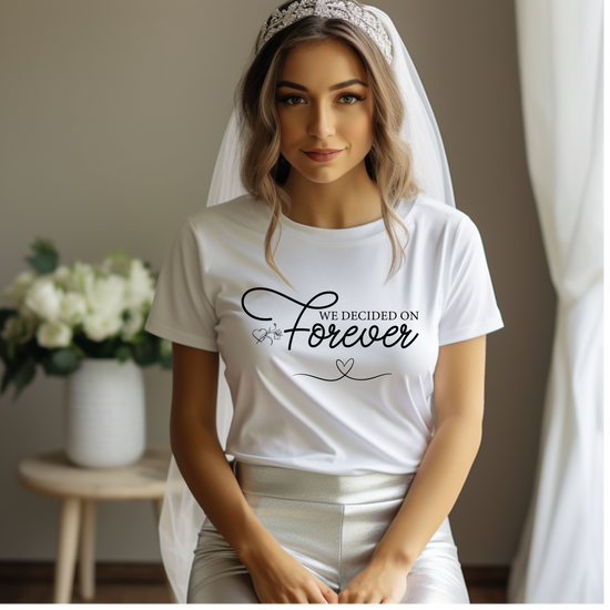 We Decided on FOREVER” Custom Bride T-Shirt