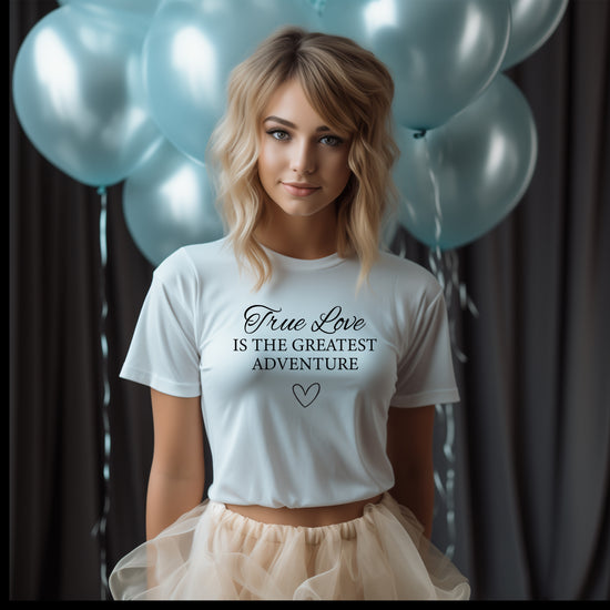 True Love Is The Greatest Adventure” Custom Bride T-Shirt”