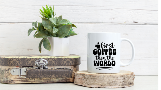 First Coffee then the world