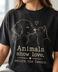 Animals Show Love, Return The Favour Unisex T-Shirt | Animal Lover Tee